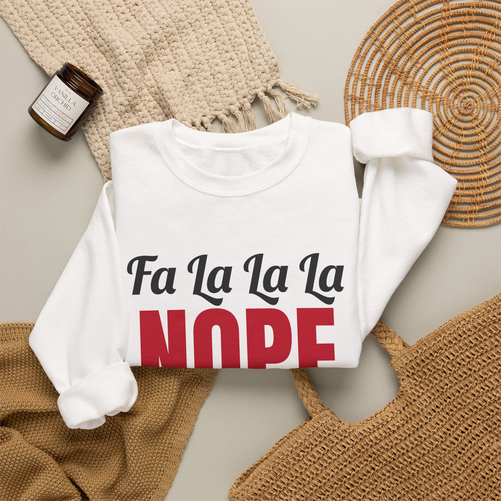 Fa La La La Nope Christmas Sweatshirt