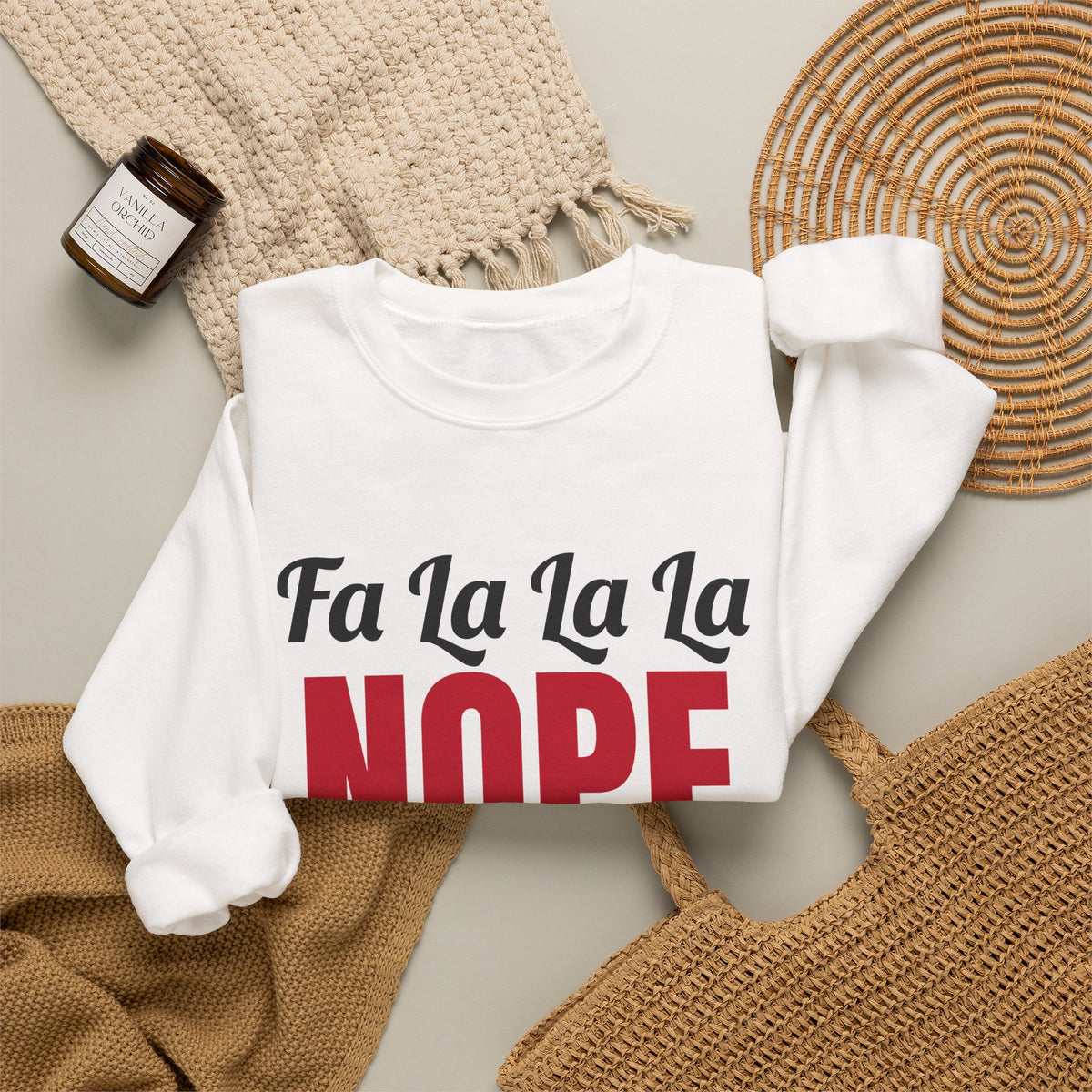 Fa La La La Nope Christmas Sweatshirt