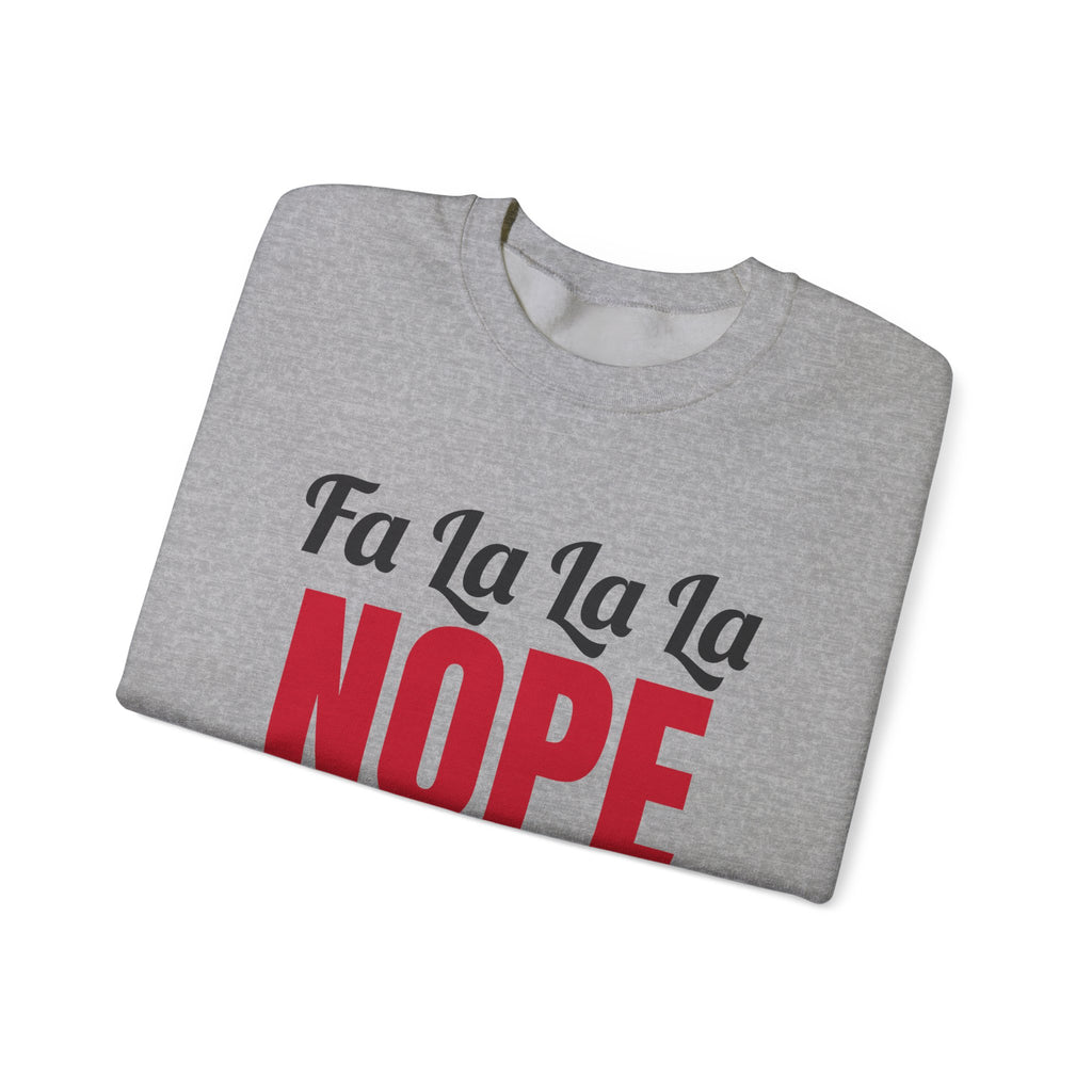 Fa La La La Nope Christmas Sweatshirt