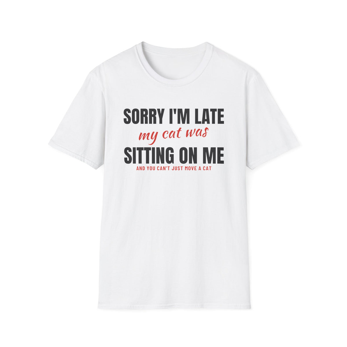 Sorry I'm Late My Cat Was Sitting On Me Cat Lover T-Shirt – Gifted Porch, view 1