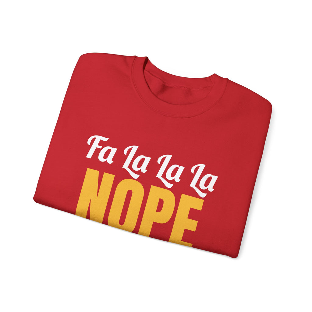 Fa La La La Nope Christmas Sweatshirt