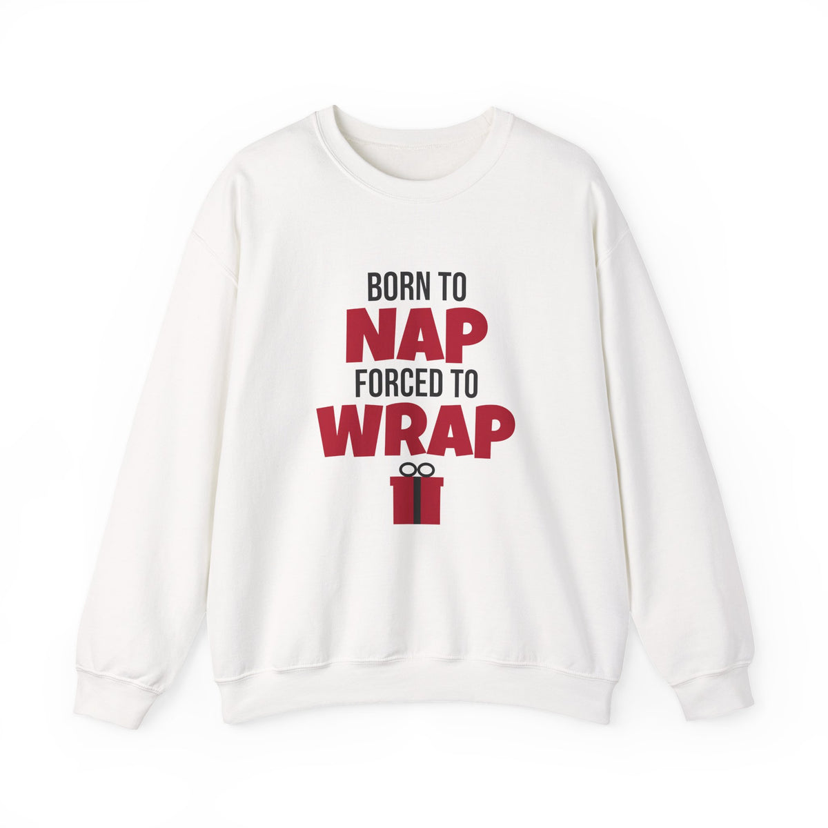 Born To Nap Forced To Wrap Sweatshirt