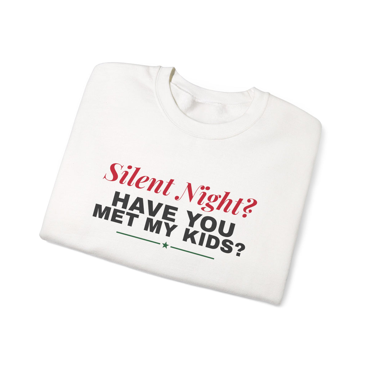 Silent Night Have You Met My Kids Sweatshirt