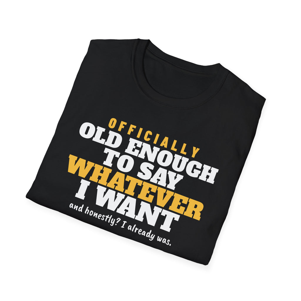Old Enough To Say Whatever I Want Birthday T-Shirt – Gifted Porch, view 8