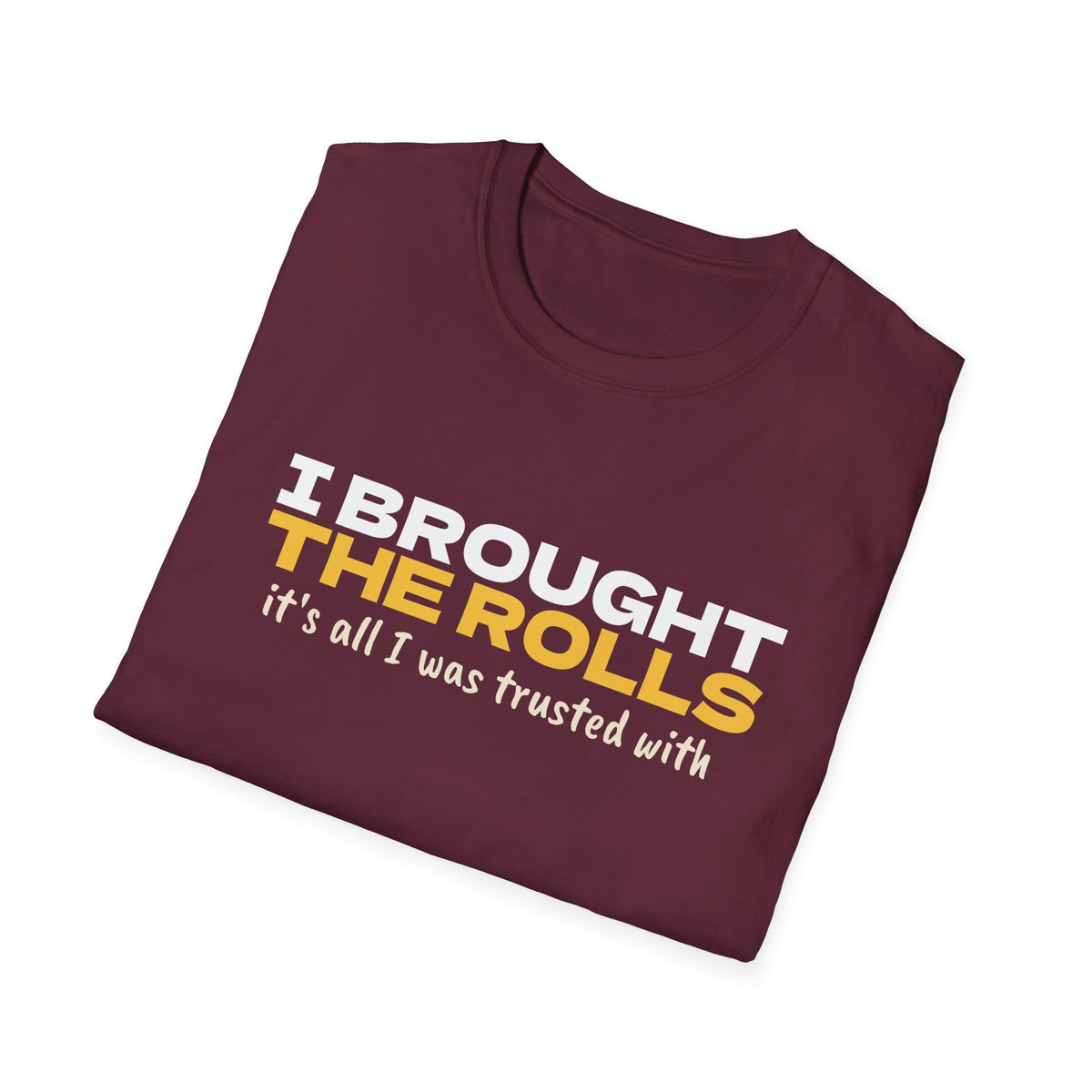 I Brought The Rolls It's All I Was Trusted With T-Shirt – Gifted Porch, view 21