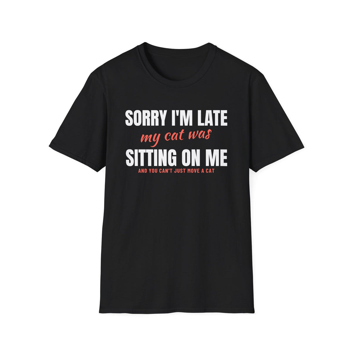 Sorry I'm Late My Cat Was Sitting On Me Cat Lover T-Shirt – Gifted Porch, view 2