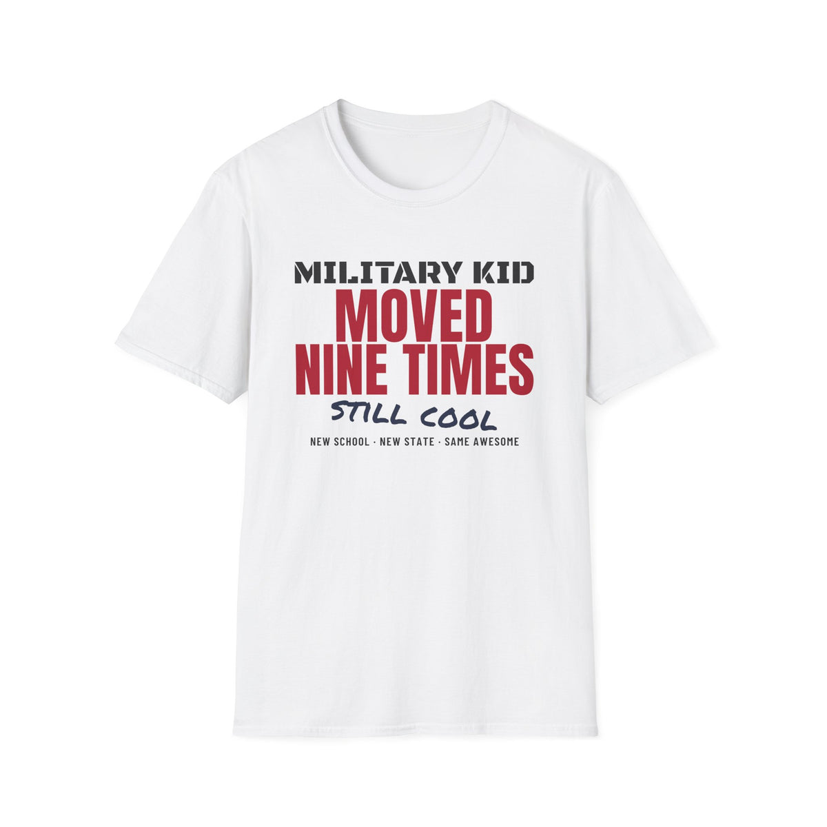Military Kid Moved Nine Times Still Cool T-Shirt – Gifted Porch, view 1