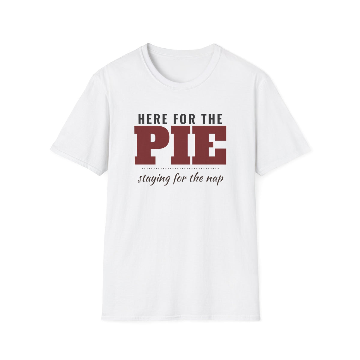 Here For The Pie Staying For The Nap Thanksgiving T-Shirt – Gifted Porch, view 1