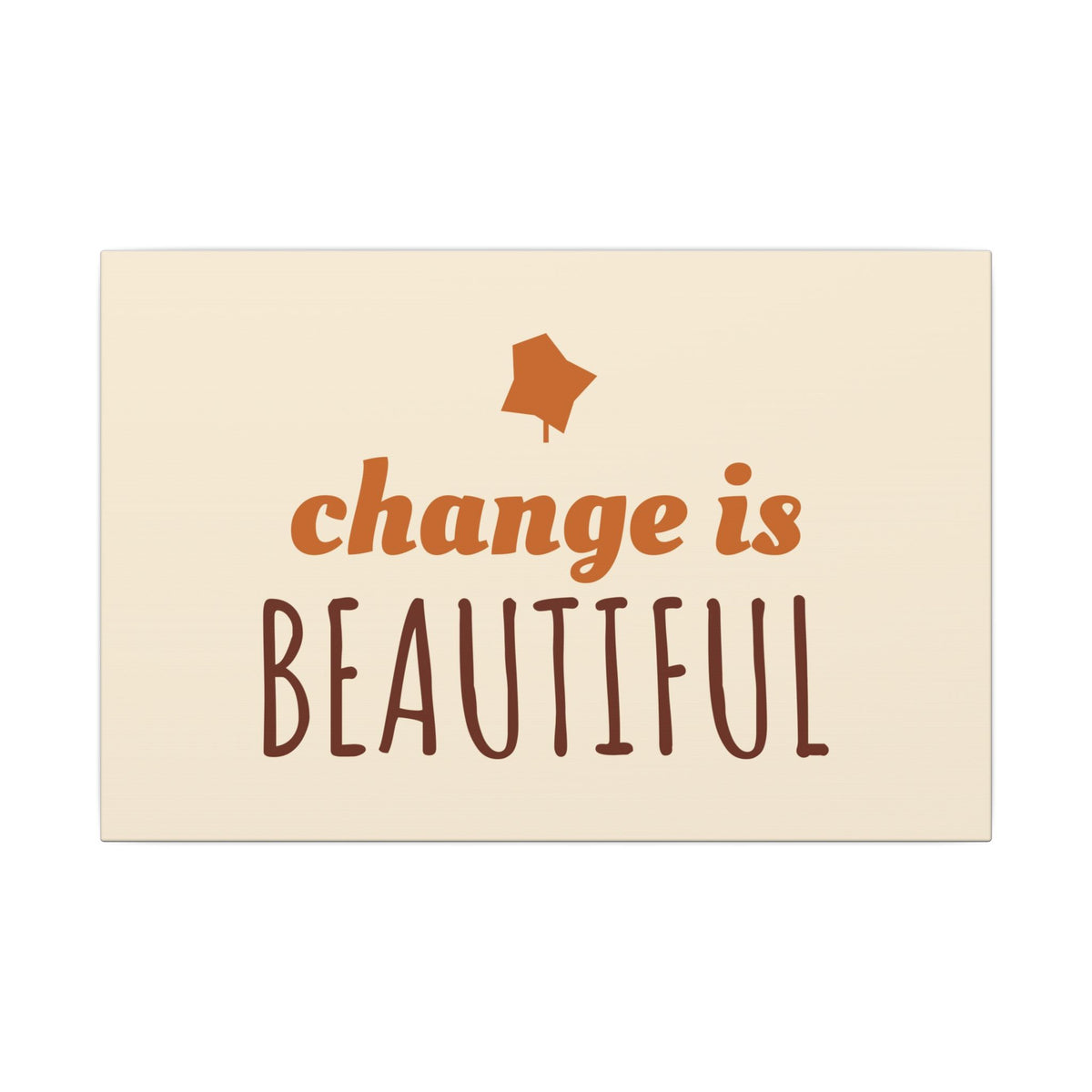Change Is Beautiful Canvas