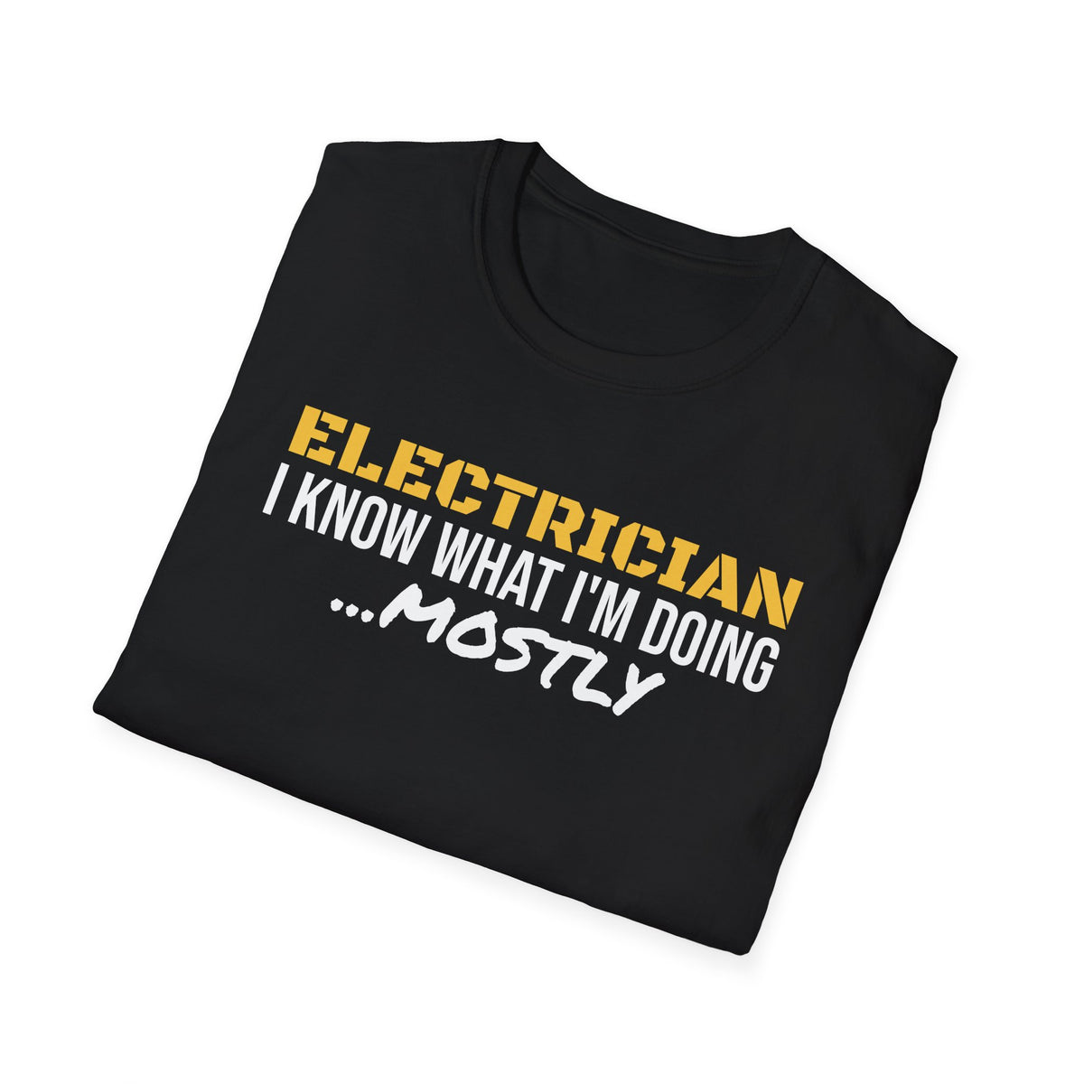 Electrician I Know What I'm Doing Mostly Funny Electrician T-Shirt Gift – Gifted Porch