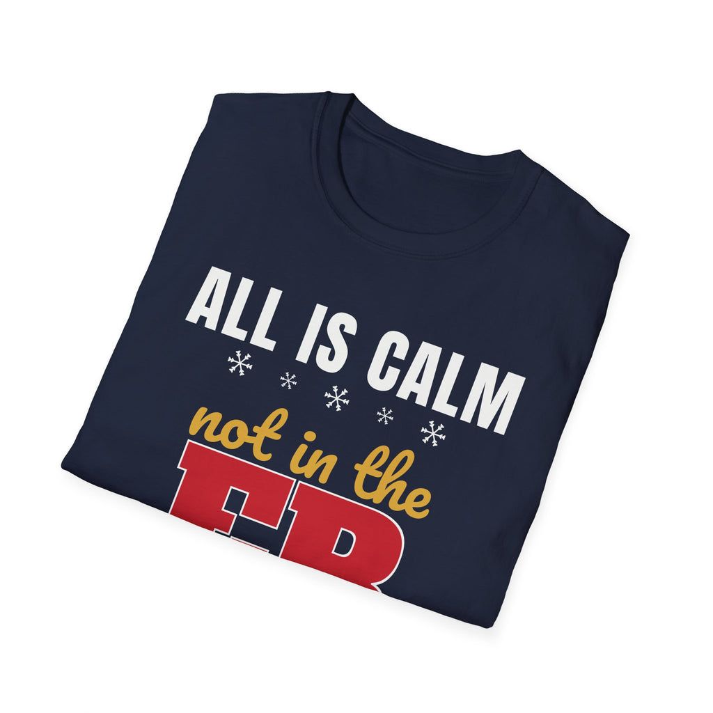 All Is Calm Not in the ER Nurse Christmas Tee