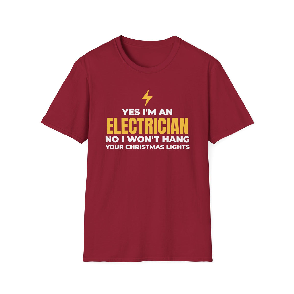 Yes I'm An Electrician No I Won't Hang Your Christmas Lights Funny T-Shirt – Gifted Porch