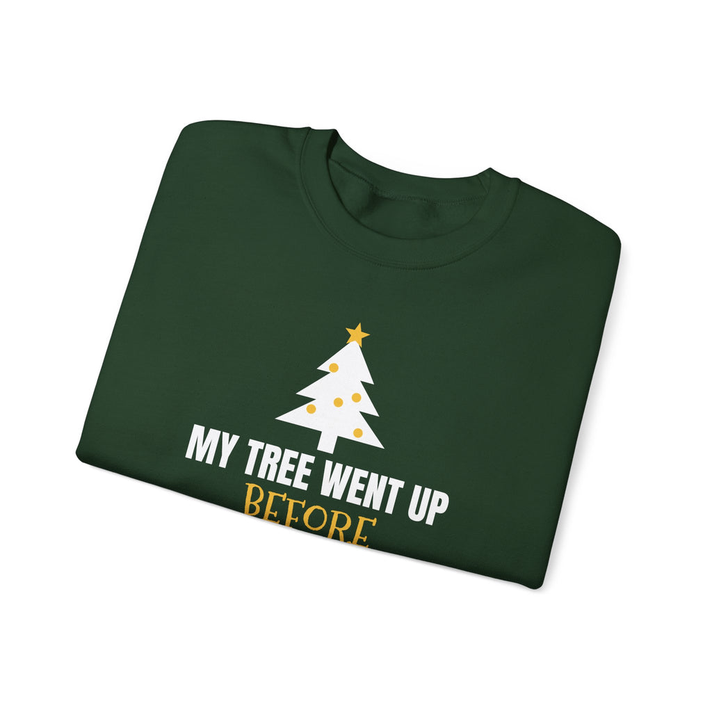 My Tree Went Up Before Halloween Sweatshirt