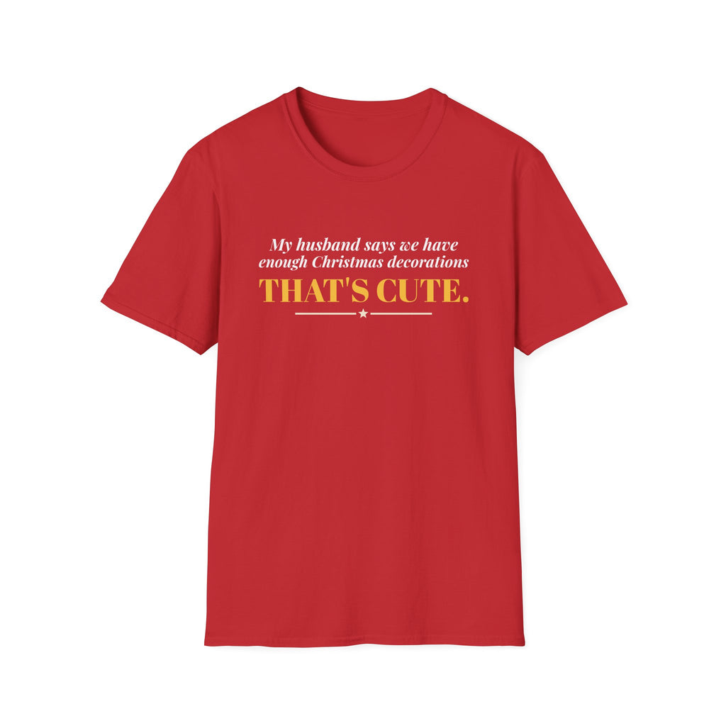 Husband Says Enough Decorations That's Cute Christmas Tee – Gifted Porch, view 4