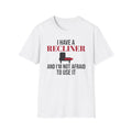 I Have A Recliner And I'm Not Afraid To Use It Dad T-Shirt – Gifted Porch, view 1